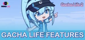 Gacha Life 2 Features: Everything You Need to Know