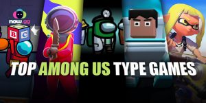 Top Among Us Type Games to Play Online for Free