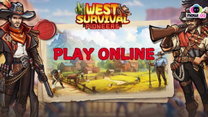 Play West Survival: Pioneers and Enjoy the Online Cloud Benefits on now.gg